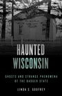 Cover: Haunted Wisconsin - Globe Pequot Press