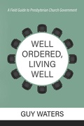 Cover: Well Ordered, Living Well - Reformation Heritage Books
