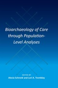 Cover: Bioarchaeology of Care through Population-Level Analyses - University of Florida Press