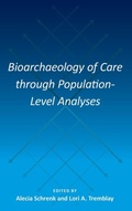 Cover: Bioarchaeology of Care Through Population-Level Analyses - University Press of Florida