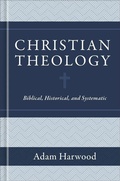 Cover: Christian Theology - Biblical, Historical, and Systematic - Faithlife Corporation