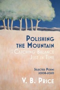 Cover: Polishing the Mountain, or Catching Balance Just in Time - Casa Urraca Press