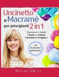 Abbildung von: Uncinetto e Macrame Per Principianti 2 in 1 - Martina Camilli