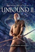 Cover: Unbound II: New Tales by Masters of Fantasy - Grim Oak Press