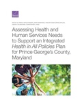 Cover: Assessing Health and Human Services Needs to Support an Integrated Health in All Policies Plan for Prince George's County, Maryland - RAND