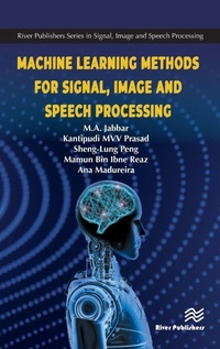 Enlarge image Cover: Machine Learning Methods for Signal, Image and Speech Processing - River Publishers