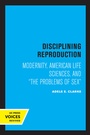 Cover: Disciplining Reproduction - University of California Press