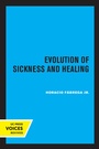 Cover: Evolution of Sickness and Healing - University of California Press