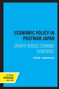 Cover: Economic Policy in Postwar Japan - University of California Press