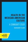 Cover: Health in the Mexican-American Culture - University of California Press