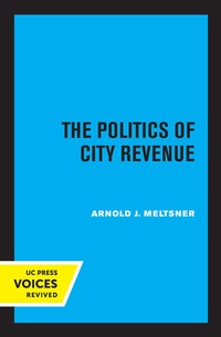 Abbildung von: The Politics of City Revenue - University of California Press