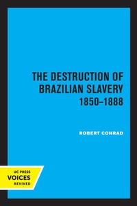 Abbildung von: The Destruction of Brazilian Slavery 1850 - 1888 - University of California Press