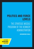 Cover: Politics and Force Levels - University of California Press
