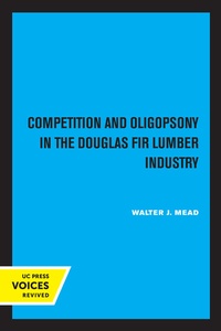 Abbildung von: Competition and Oligopsony in the Douglas Fir Lumber Industry - University of California Press
