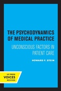 Cover: The Psychodynamics of Medical Practice - University of California Press