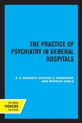 Cover: The Practice of Psychiatry in General Hospitals - University of California Press