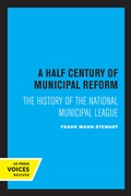 Abbildung von: A Half Century of Municipal Reform - University of California Press
