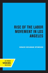 Abbildung von: Rise of the Labor Movement in Los Angeles - University of California Press