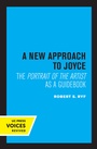 Cover: A New Approach to Joyce - University of California Press