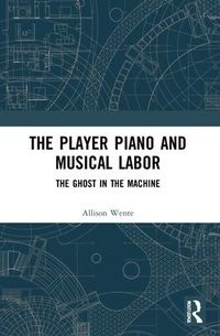 Abbildung von: The Player Piano and Musical Labor - Routledge