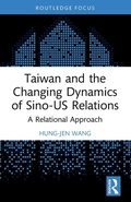 Cover: Taiwan and the Changing Dynamics of Sino-US Relations - Routledge
