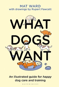 Abbildung von: What Dogs Want - Bloomsbury Publishing PLC