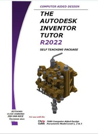 Abbildung von: The Autodesk Inventor Tutor Release 2022 Self learning Package - LCO CAD Consultants