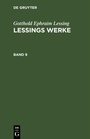Cover: Gotthold Ephraim Lessing: Lessings Werke. Band 9 - De Gruyter