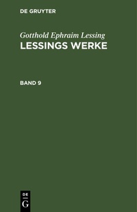 Enlarge image Cover: Gotthold Ephraim Lessing: Lessings Werke. Band 9 - De Gruyter