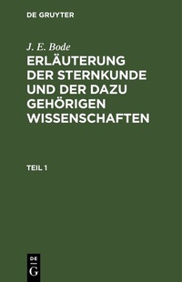 Abbildung von: Erläuterung der Sternkunde und der dazu gehörigen Wissenschaften. Teil 1 - De Gruyter