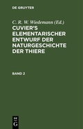 Cover: Cuvier's Elementarischer Entwurf der Naturgeschichte der Thiere. Band 2 - De Gruyter