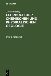 Abbildung von: Lehrbuch der chemischen und physikalischen Geologie. Band 2, Abteilung 1 - De Gruyter