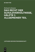 Bild: Das Recht der Schuldverhältnisse, Hälfte 1: Allgemeiner Teil - De Gruyter