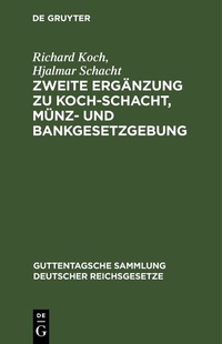 Abbildung von: Zweite Ergänzung zu Koch-Schacht, Münz- und Bankgesetzgebung - De Gruyter