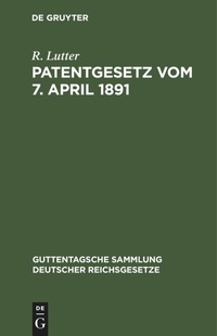 Enlarge image Cover: Patentgesetz Vom 7. April 1891 - Guttentagsche Sammlung deutscher Reichsgesetze