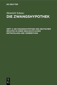 Abbildung von: Die Zwangshypothek des deutschen Rechtes in ihrer geschichtlichen Entwicklung und Verbreitung - De Gruyter