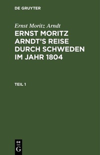Abbildung von: Ernst Moritz Arndt's Reise durch Schweden im Jahr 1804. Teil 1 - De Gruyter