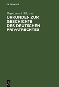 Cover: Urkunden zur Geschichte des deutschen Privatrechtes - De Gruyter