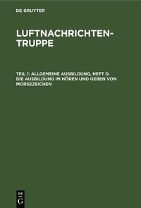 Abbildung von: Allgemeine Ausbildung, Heft d. Die Ausbildung im Hören und Geben von Morsezeichen - De Gruyter