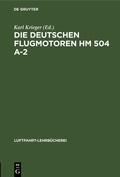 Cover: Die deutschen Flugmotoren HM 504 A-2 - De Gruyter