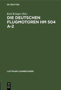 Abbildung von: Die deutschen Flugmotoren HM 504 A-2 - De Gruyter