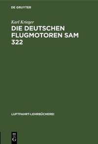 Abbildung von: Die deutschen Flugmotoren SAM 322 - De Gruyter