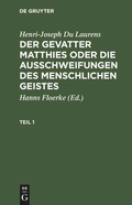 Cover: Der Gevatter Matthies oder die Ausschweifungen des menschlichen Geistes. Teil 1 - De Gruyter