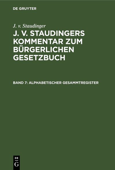 Abbildung von: J. v. Staudinger: J. v. Staudingers Kommentar zum Bürgerlichen Gesetzbuch / Alphabetischer Gesammtregister - De Gruyter