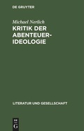 Cover: Kritik der Abenteuer-Ideologie. Teil 2 - De Gruyter