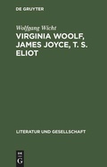 Cover: Virginia Woolf, James Joyce, T. S. Eliot - De Gruyter
