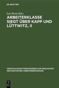 Abbildung von: Arbeiterklasse Siegt über Kapp und Lüttwitz, II - De Gruyter