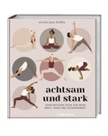 Cover: Achtsam und stark. Zehn Wochen Yoga f&uuml;r mehr Kraft, Ruhe und Zufriedenheit. - Copress