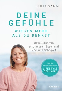 Abbildung von: Deine Gefühle wiegen mehr als du denkst. Befreie dich von emotionalem Essen und lebe mit Leichtigkeit. - Copress