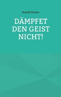 Cover: D&auml;mpfet den Geist nicht! - Books on Demand
